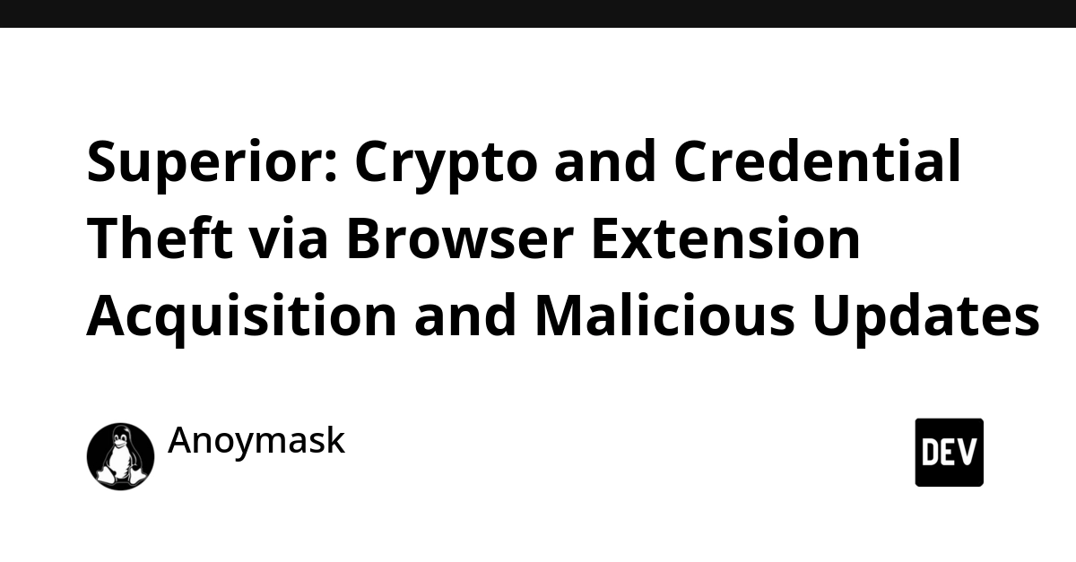 Superior Malware Steals Crypto and Credentials via Browser Extensions