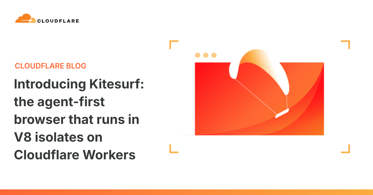 Kitesurf: Cloudflare's Agent-First Browser Built on V8 Isolates