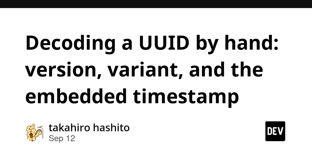 UUIDs Decoded: Unpacking Version, Variant, and Timestamps by Hand