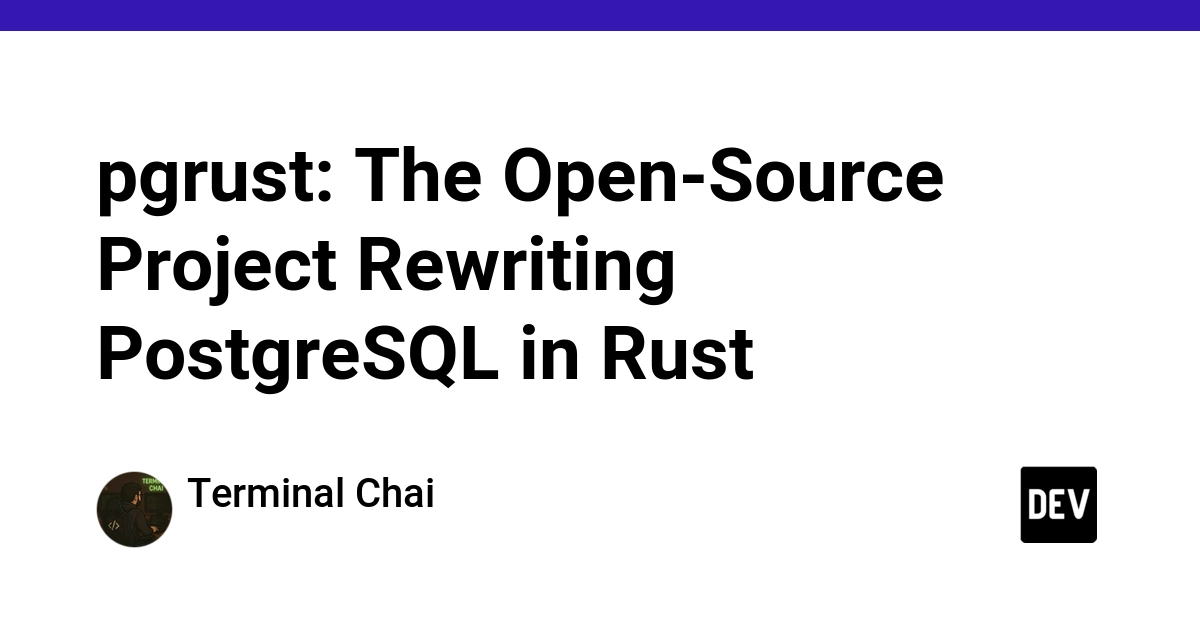 pgrust: Open-Source PostgreSQL Rewritten in Rust