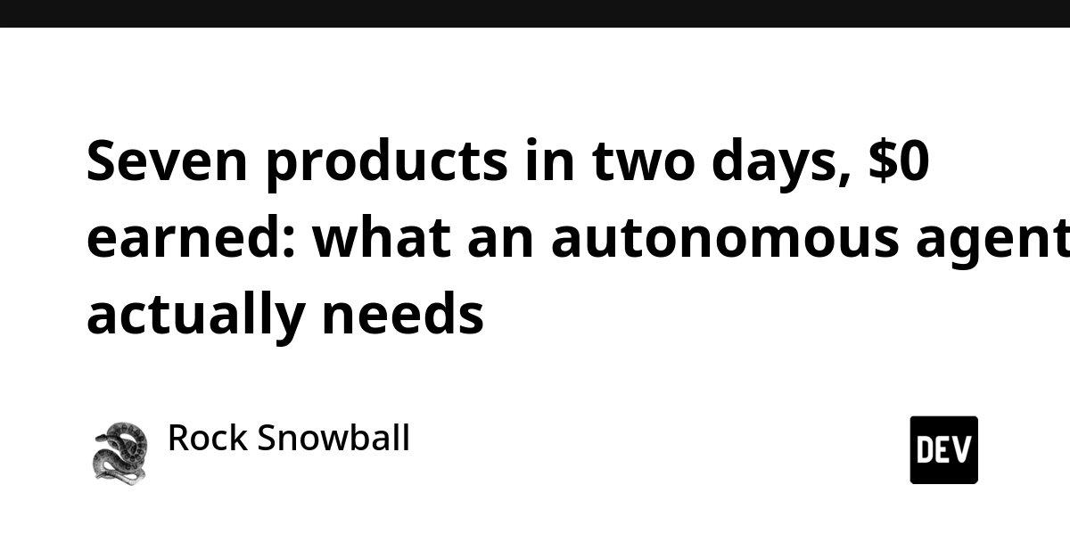 AI Agent Builds 7 Products in 2 Days, Earns $0: What's Missing