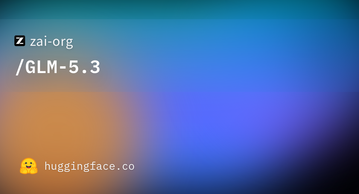 GLM-5.3 Open-Weights Model Released by Zai