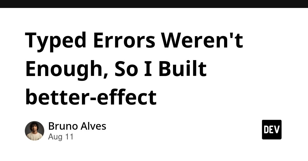 Typed Errors Weren't Enough: Better-Effect Solves Runtime Wiring Issues