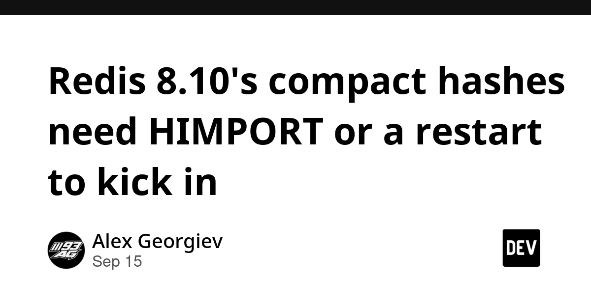 Redis 8.10 Compact Hashes Require HIMPORT or Restart to Activate