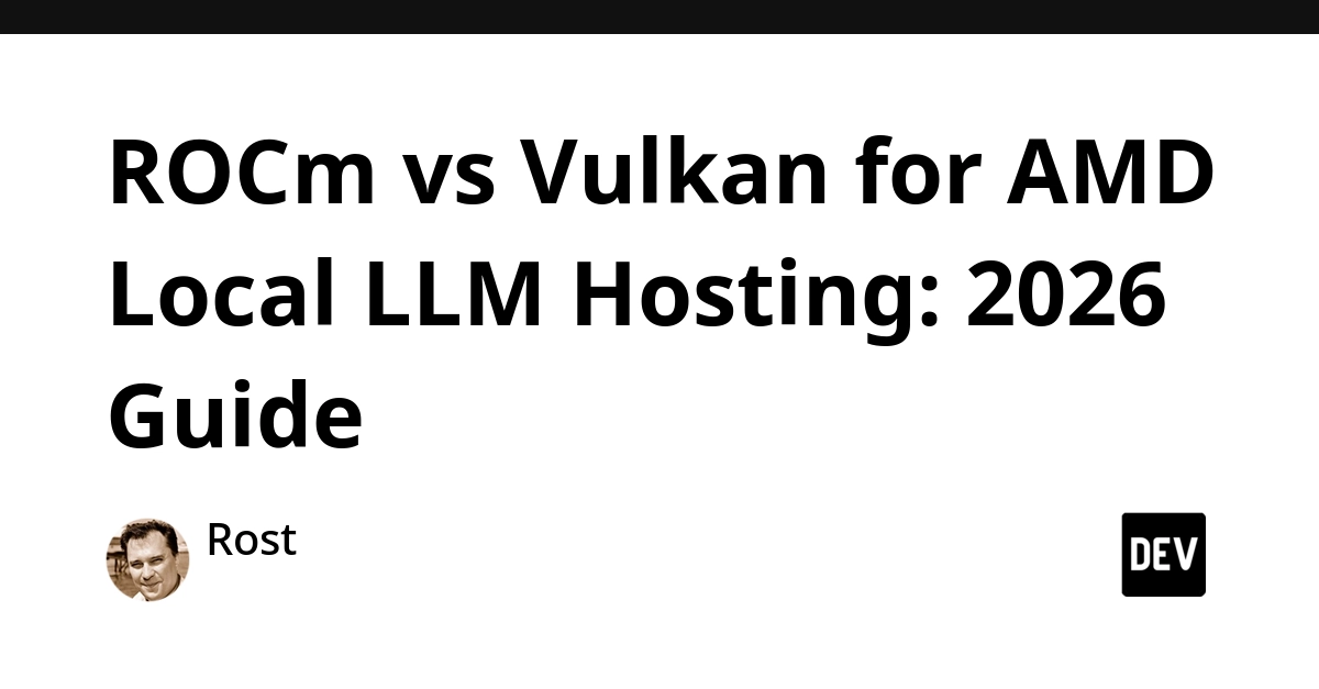 ROCm vs Vulkan for AMD LLM Hosting: Choose Your Backend Wisely