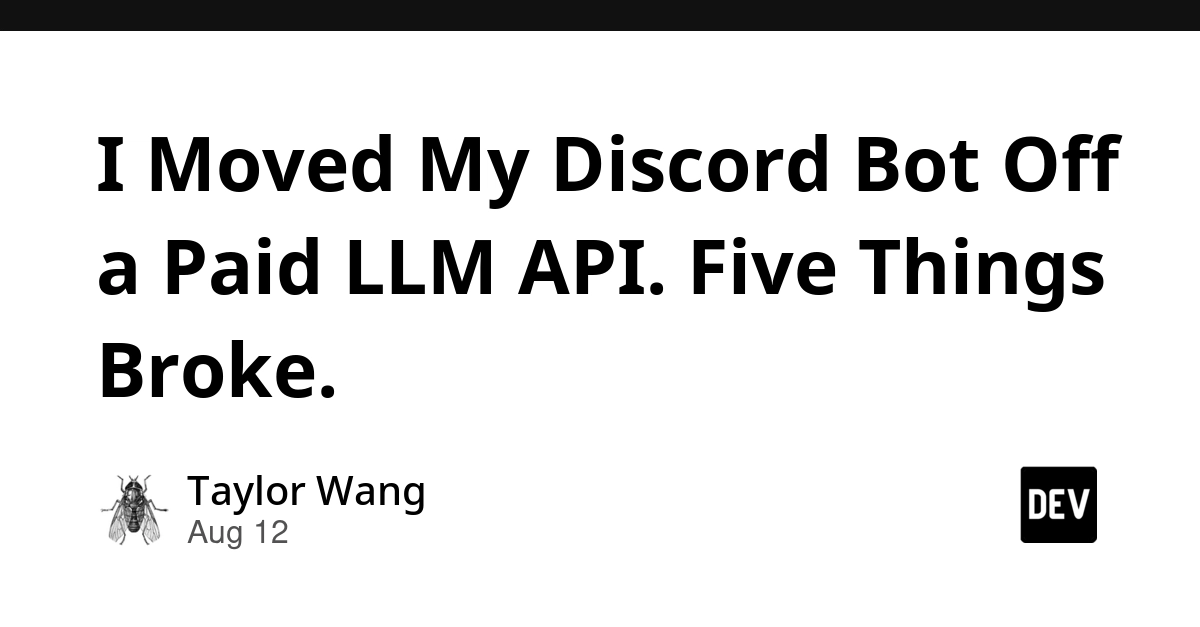 Discord Bot Migrates Off Paid LLM API, Five Key Features Break