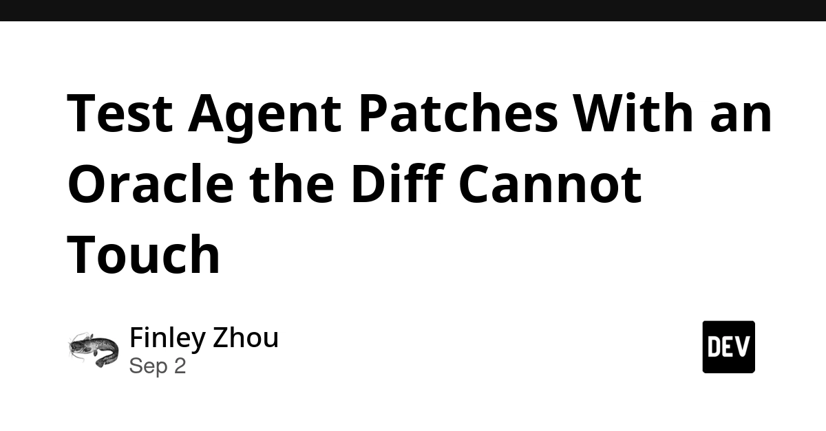Test Agent Patches With an Oracle the Diff Cannot Touch