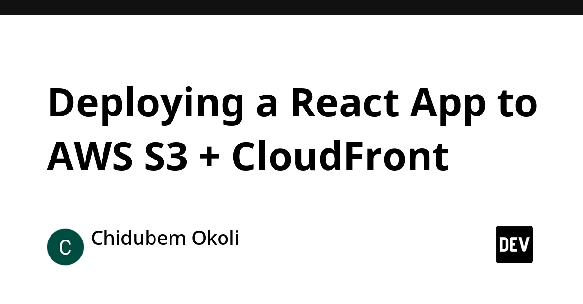 Deploy React Apps to AWS S3 and CloudFront for Production