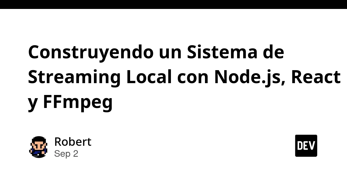 Construyendo un Sistema de Streaming Local con Node.js, React y FFmpeg