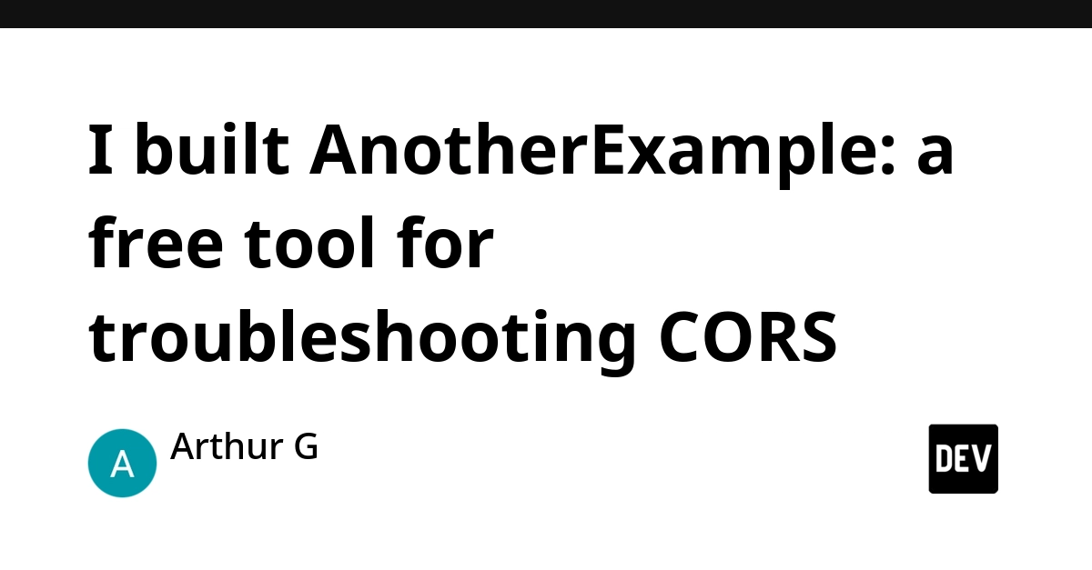 AnotherExample: New Free Tool Simplifies CORS Troubleshooting