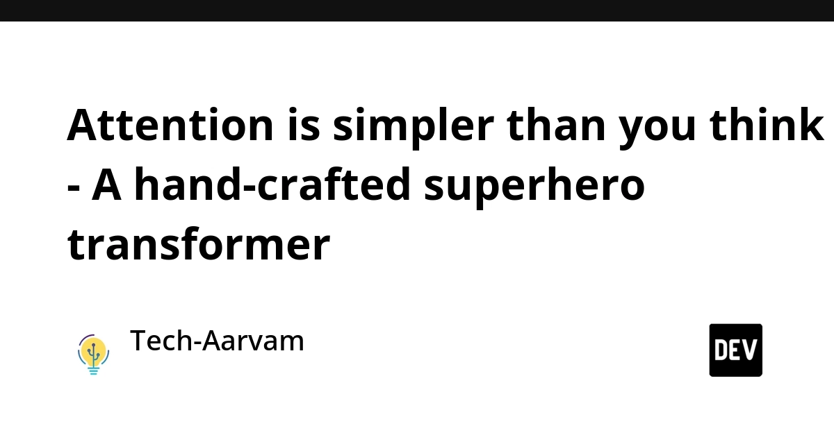 Transformer Attention Explained: A Hands-On, Code-Driven Approach