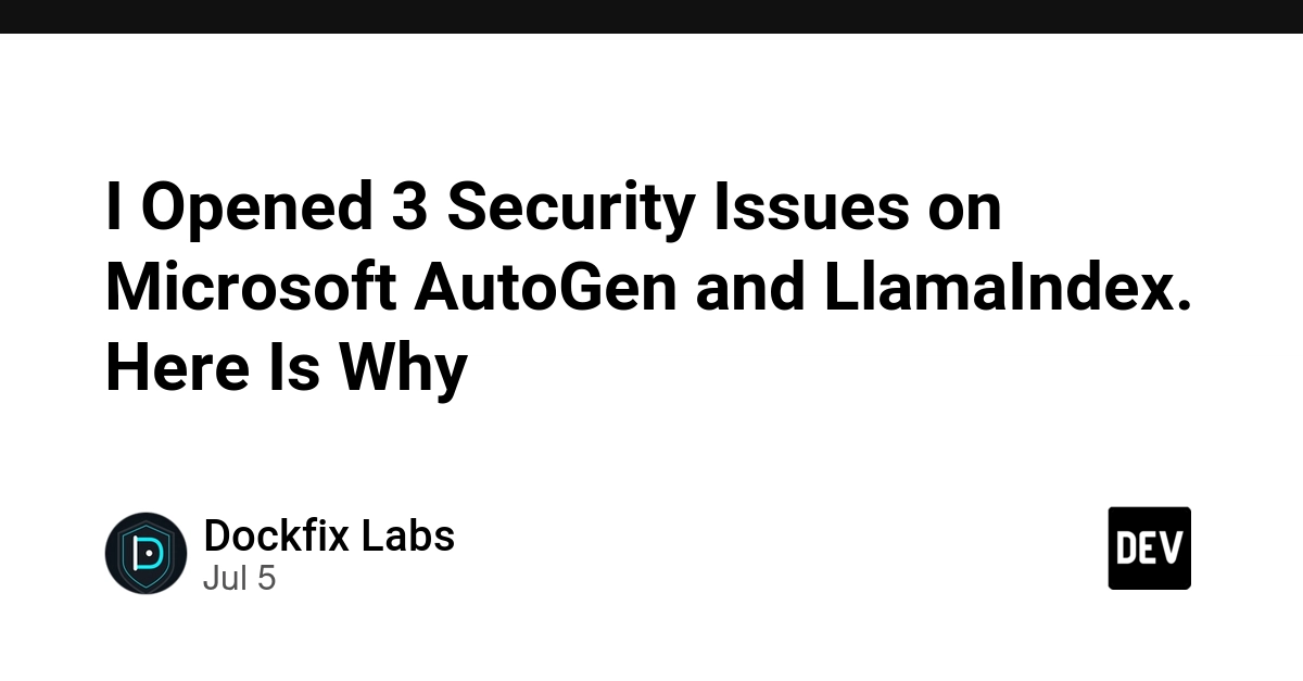 3 Security Flaws Found in Microsoft AutoGen and LlamaIndex Agent Frameworks