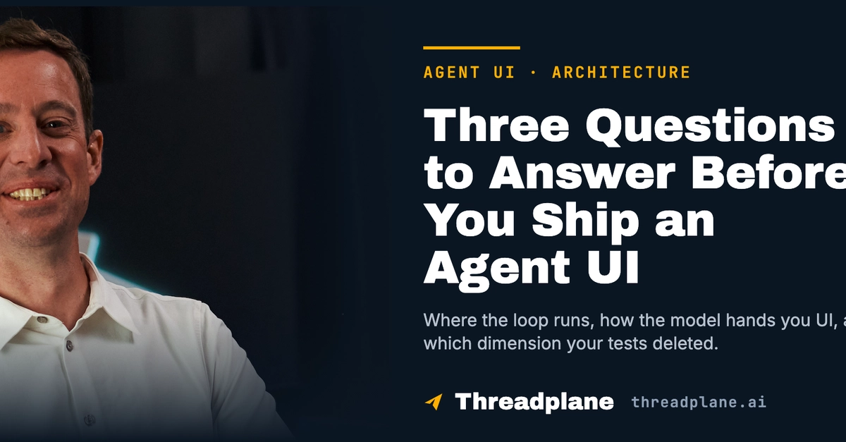 3 Core Questions for Shipping Robust Agent UIs