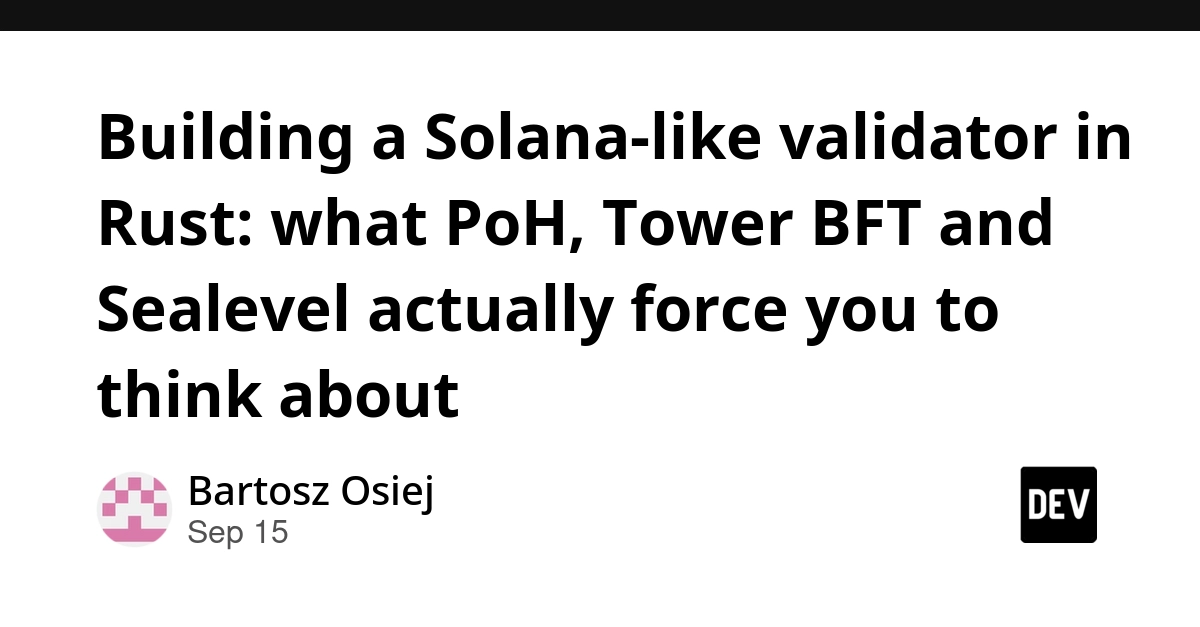 Building a Solana-like validator in Rust: PoH, Tower BFT, Sealevel explained