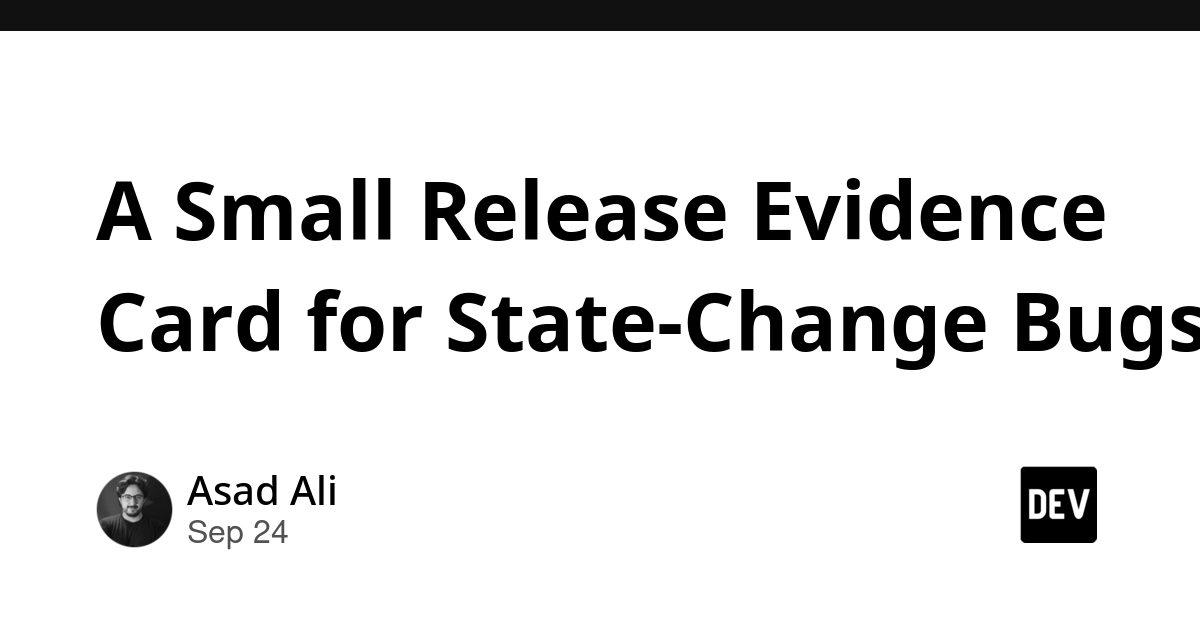 Release Evidence Card Mitigates State-Change Bugs