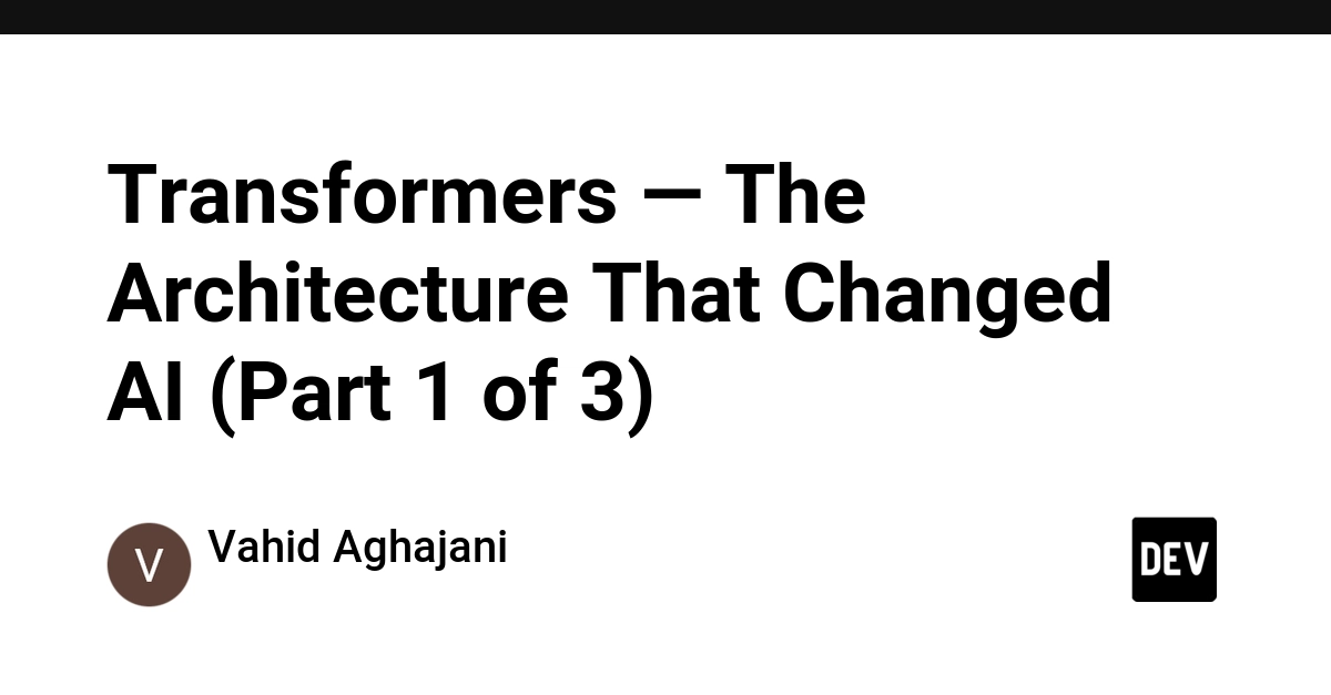 Transformers: The AI Architecture That Redefined Deep Learning