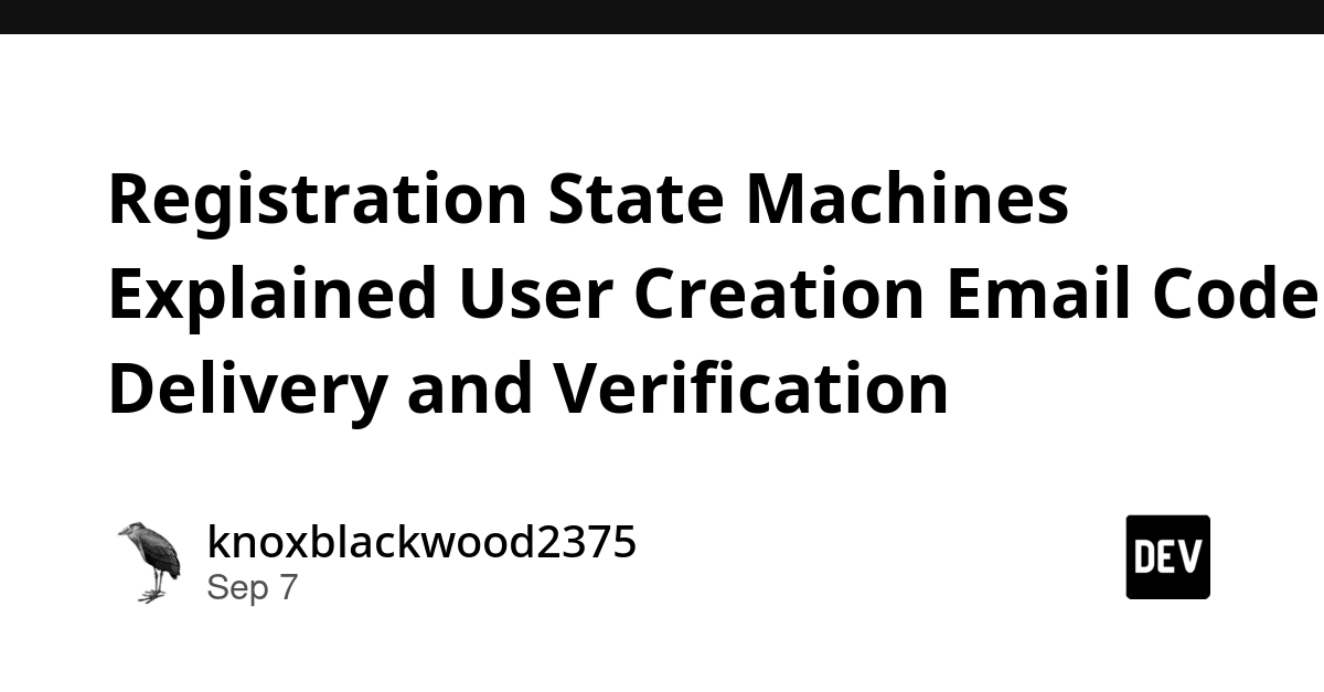 Registration State Machines: User Creation, Email Verification