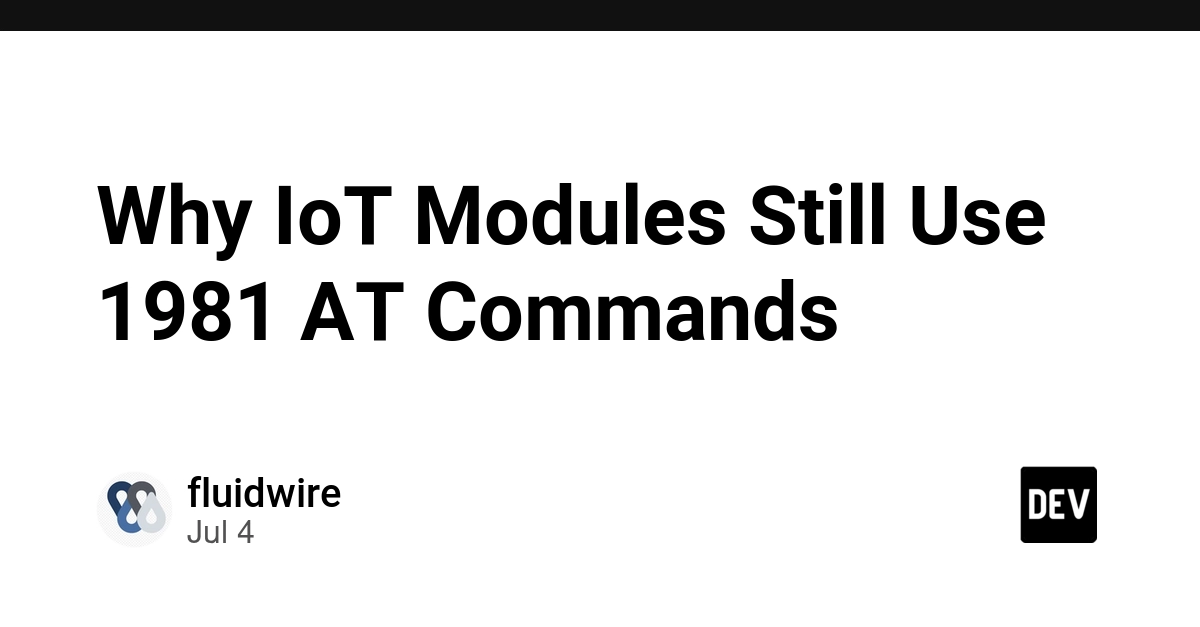IoT Modules Still Rely on 1981 AT Commands: A Legacy of Simplicity