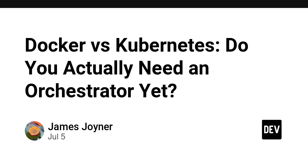 Docker vs. Kubernetes: Orchestration is a Separate Decision