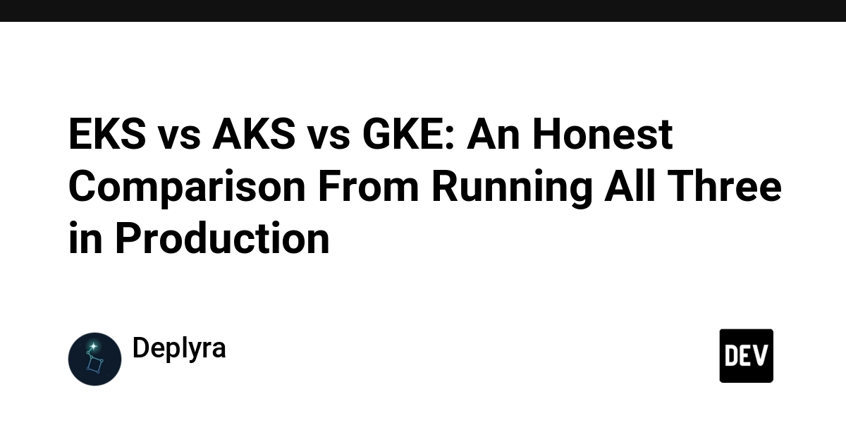 EKS, AKS, GKE: Production Kubernetes Cost, Networking, and Ops Compared