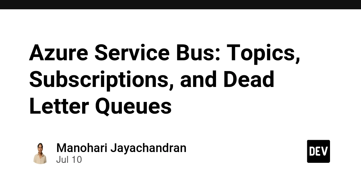 Azure Service Bus: Decoupling Apps with Topics, Subscriptions, and DLQs