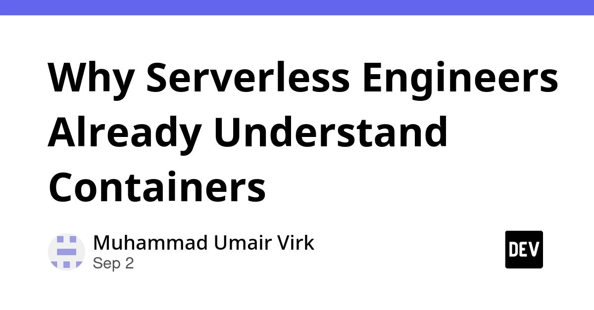 Serverless Engineers Master Container Concepts Autodidactically