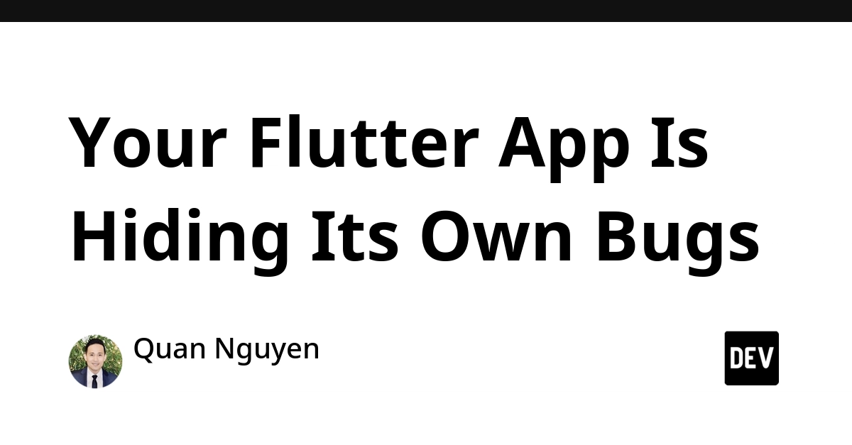 Flutter Apps Can Hide Bugs With Poorly Handled Errors