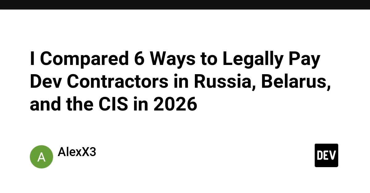 Paying Russian/Belarusian Devs Legally in 2026: 6 Global Payout Methods Compared