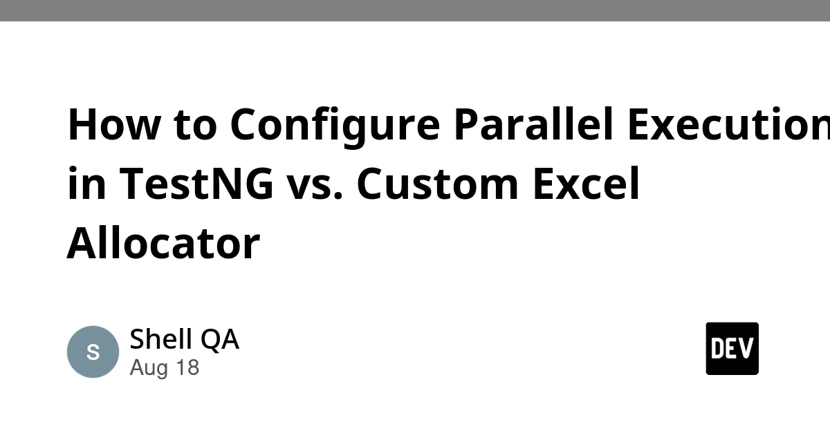 TestNG vs. Custom Excel Allocator for Parallel Test Execution