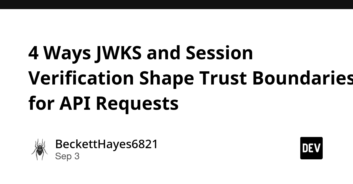 JWKS vs. Session Verification: Defining API Trust Boundaries