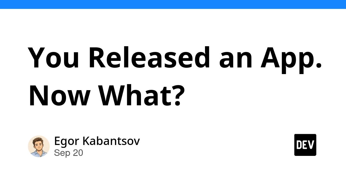App Launch Day is Just the Beginning: What Comes Next?