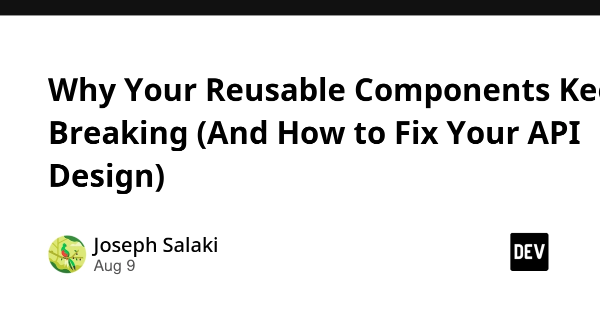 Reusable Components Break Due to Rigid API Design, Not Poor Planning