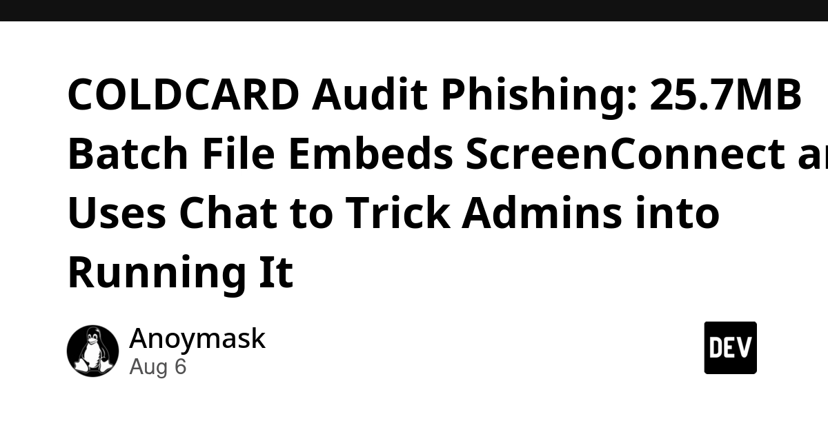 COLDCARD Audit Phishing Uses 25.7MB Batch File to Deploy ScreenConnect