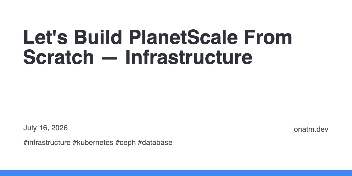 Building PlanetScale-Like Infrastructure From Scratch