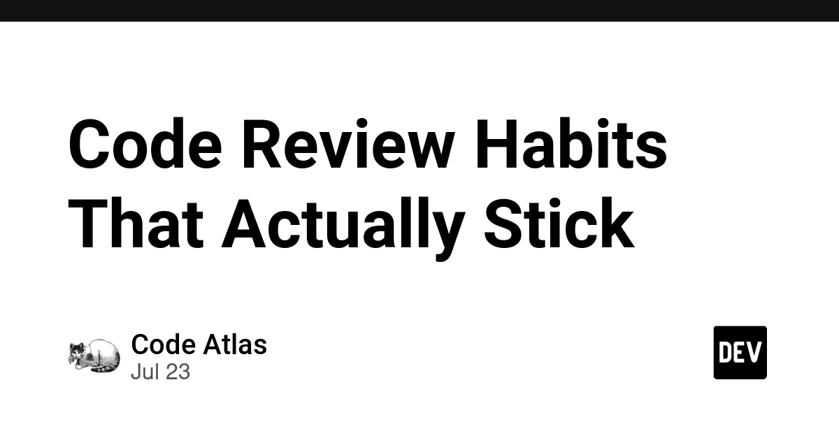 Code Review Habits That Actually Stick