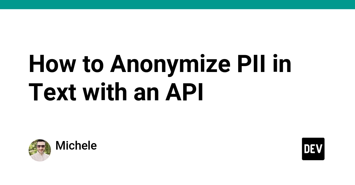 Anonymize PII in Text Using APIs: A Technical Deep Dive