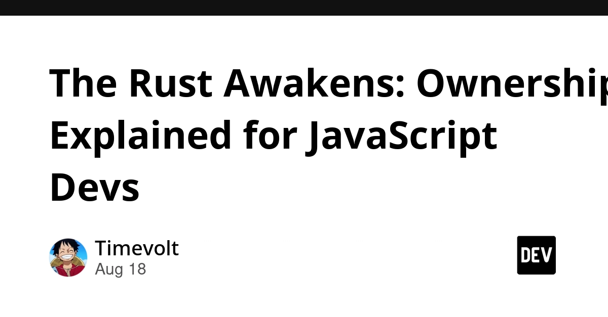 Rust Ownership: A JavaScript Dev's Guide to Memory Safety