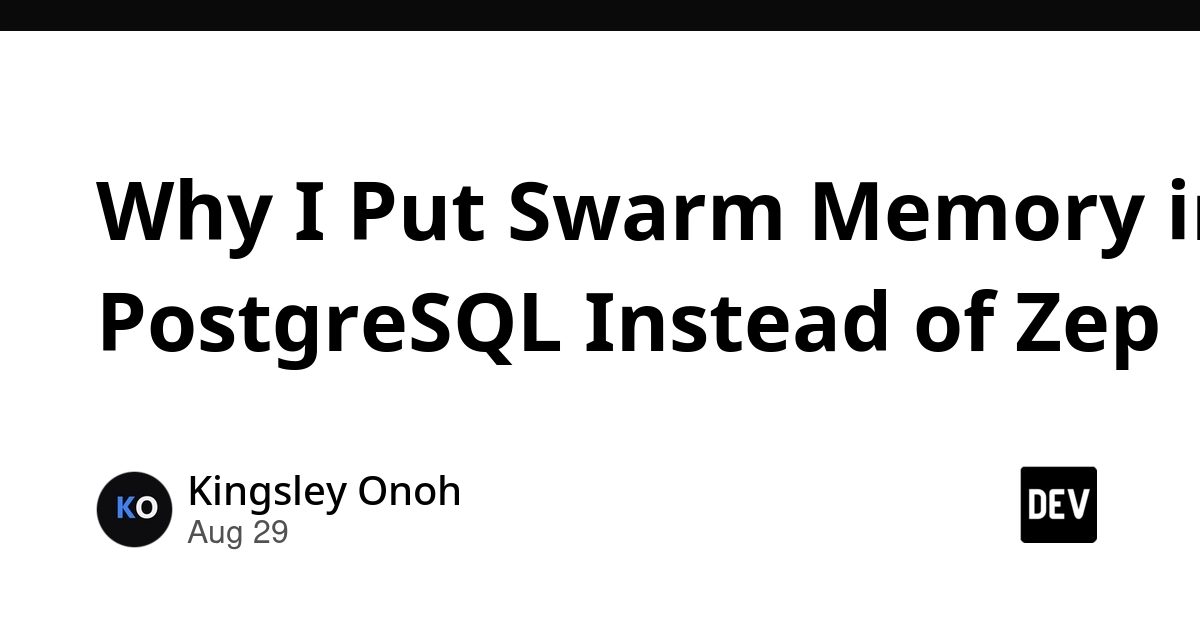 PostgreSQL Wins Over Zep for Swarm Memory Storage