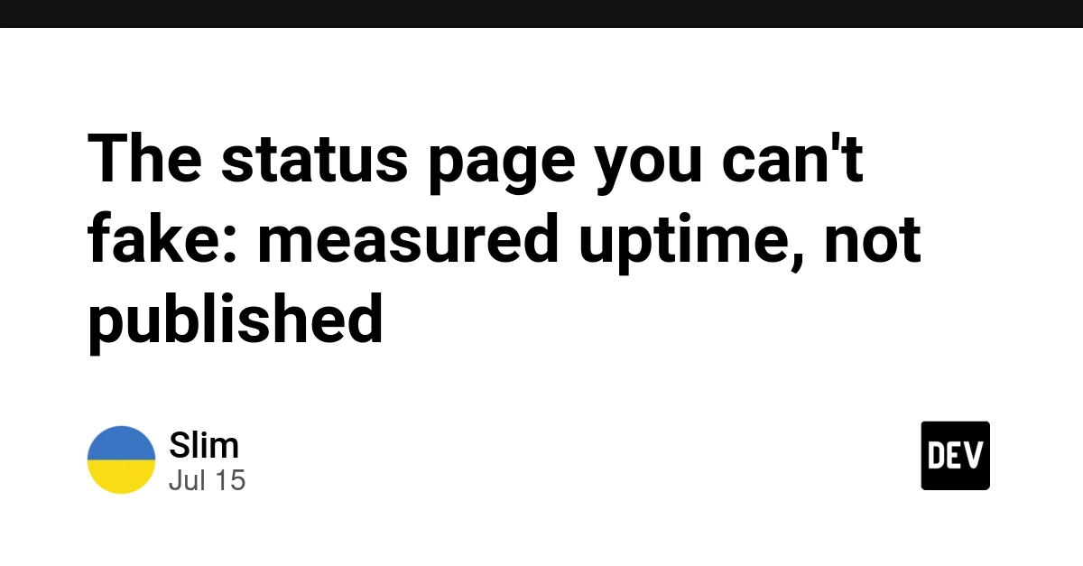 Status Pages Must Measure Uptime, Not Just Report Incidents