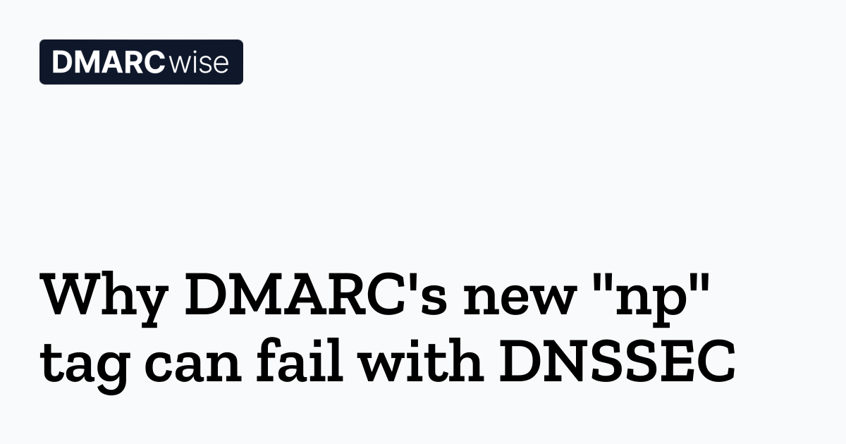 DMARC NP Tag Fails with DNSSEC: A Technical Incompatibility