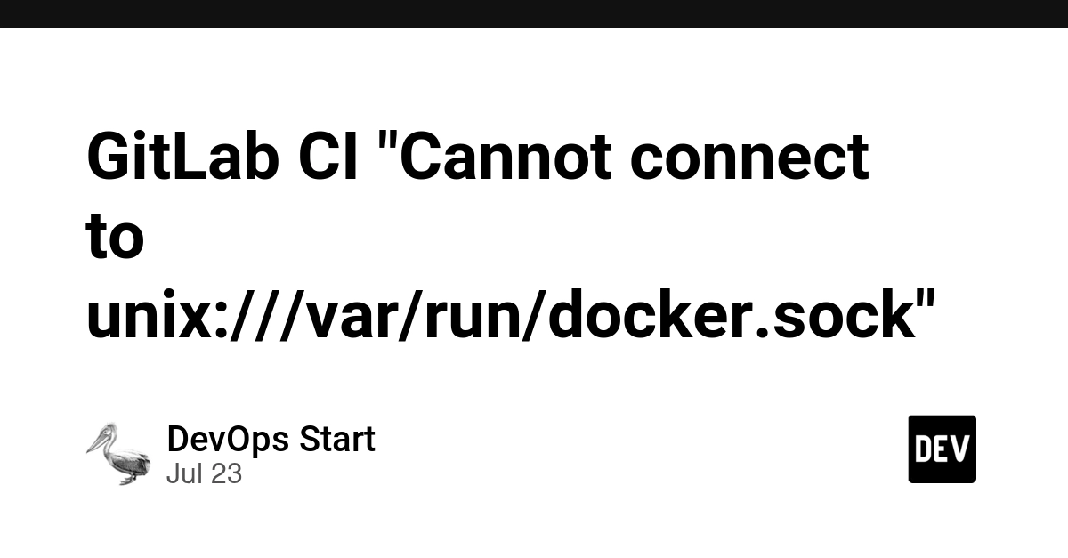 GitLab CI Docker Connection Error: Fix for 'Cannot connect to unix:///var/run/docker.sock'