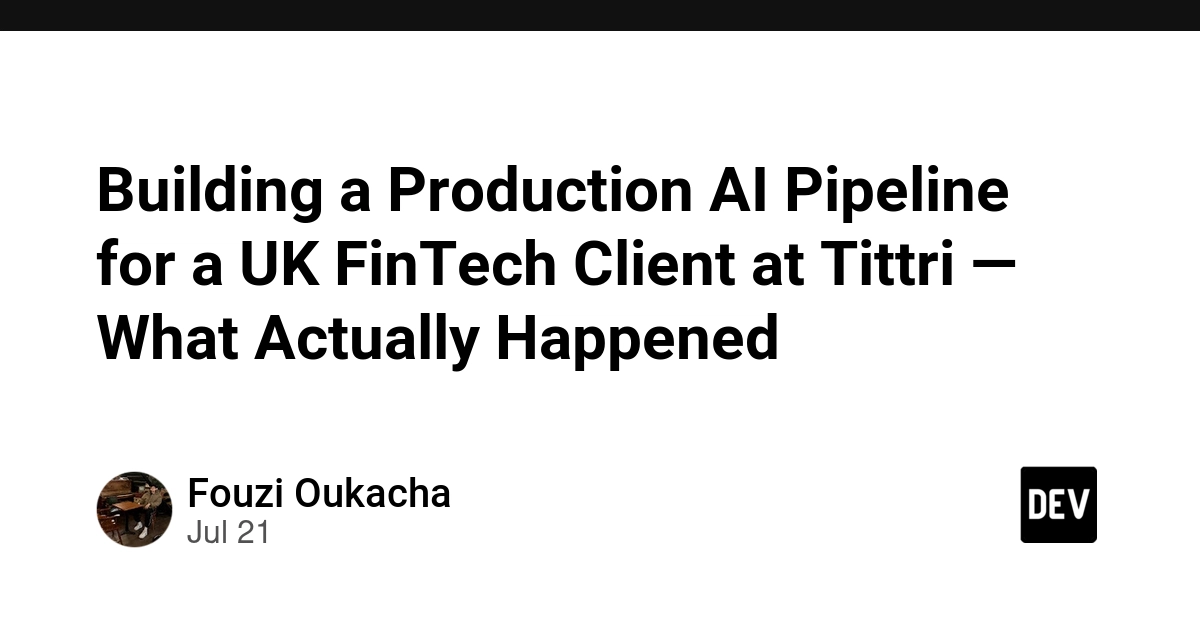 FinTech AI Pipeline: Tittri Developer's Real-World Production Journey