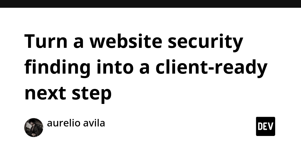 Website Security Findings: From Scanner Output to Client Action