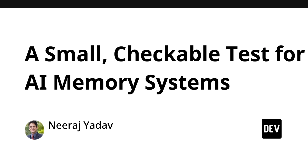 Test AI Memory Systems with Small, Verifiable Data