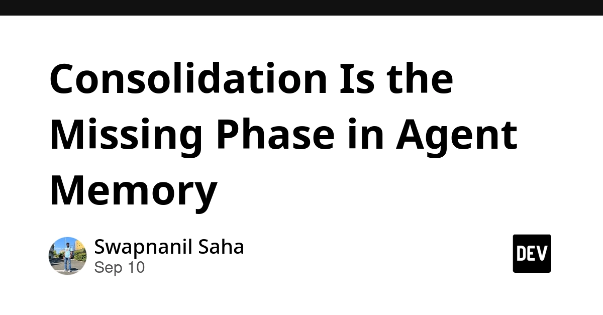 Agent Memory Needs Consolidation, Not Just Bigger Context Windows