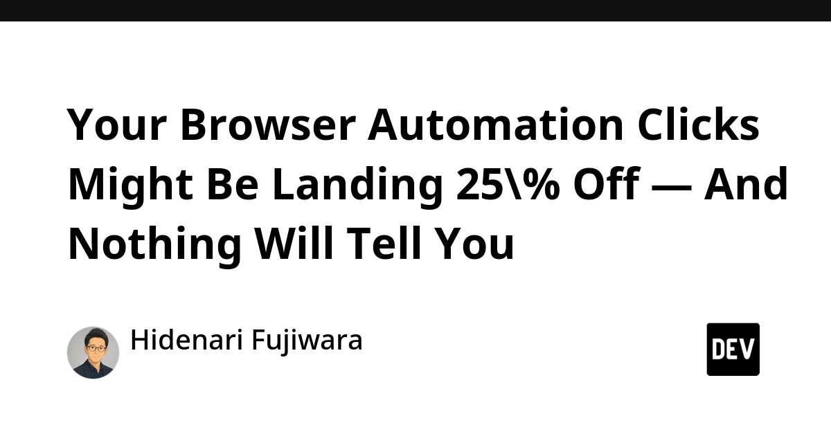 Browser Automation Fails Silently, Costing Developers Time and Money