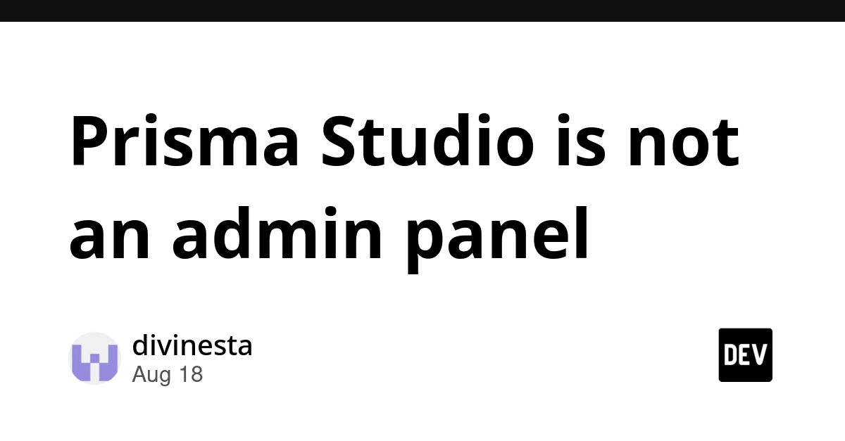 Prisma Studio is a database viewer, not an admin panel
