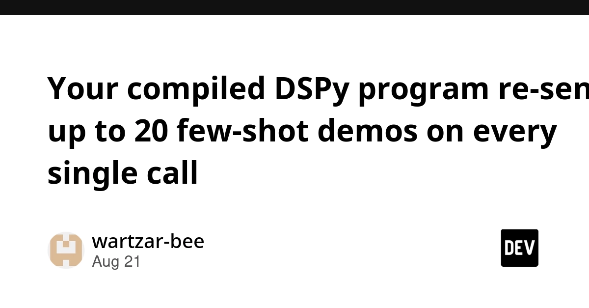 DSPy's Compile Feature Sends Up to 20 Demos Per Call