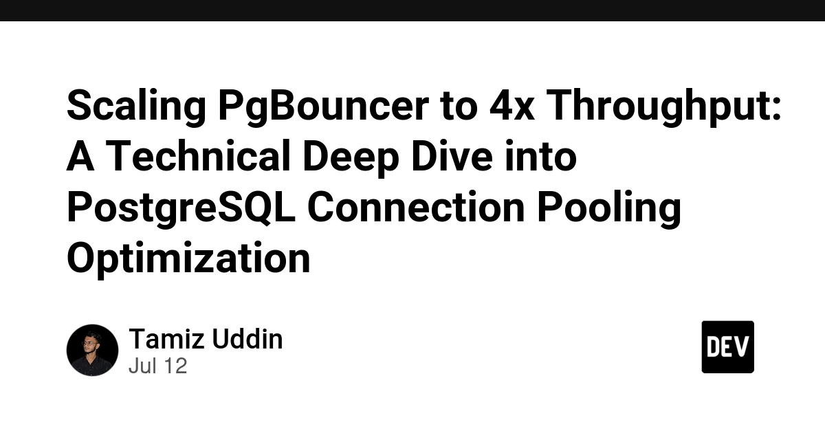 PgBouncer Scaled 4x: PostgreSQL Connection Pooling Optimization Deep Dive