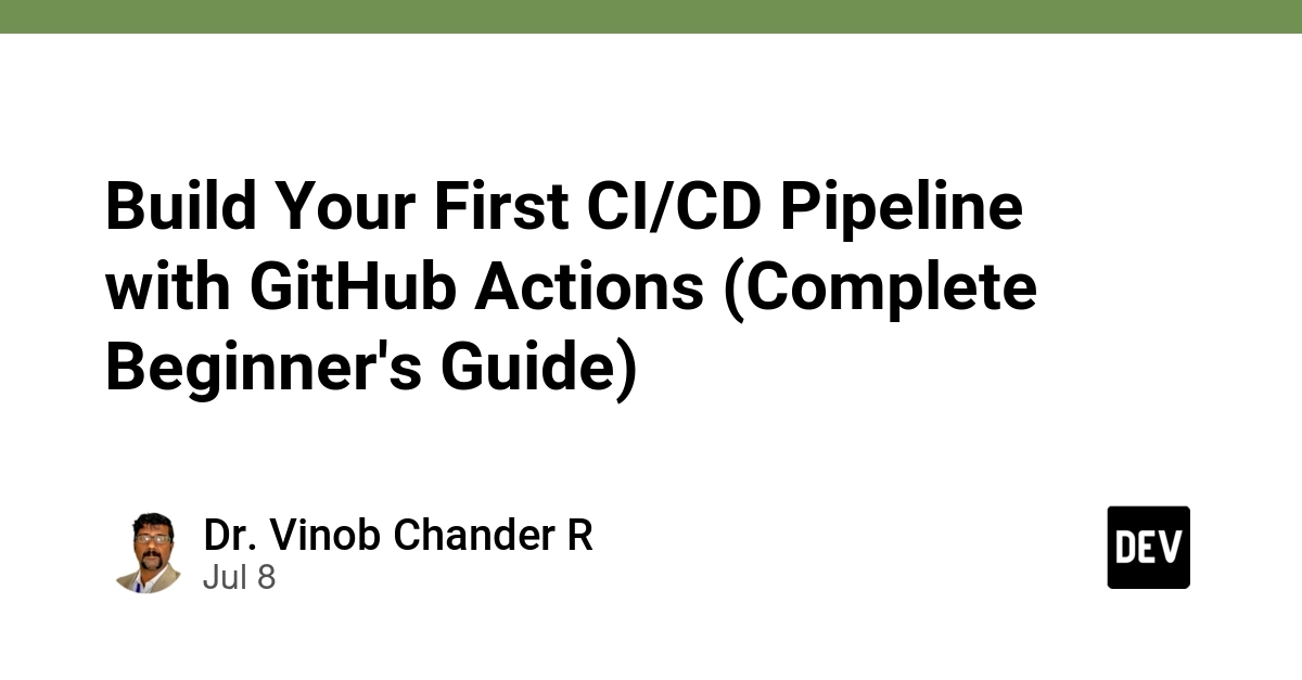 GitHub Actions: Build Your First CI/CD Pipeline From Scratch